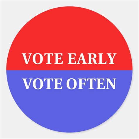 vote early vote often